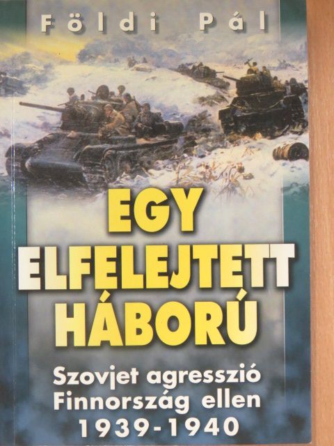 Földi Pál - Egy elfelejtett háború [antikvár]