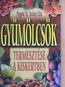 Pappné dr. Tarányi Zita - Gyümölcsök termesztése a kiskertben [antikvár]