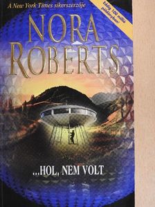 Nora Roberts - ...hol, nem volt [antikvár]