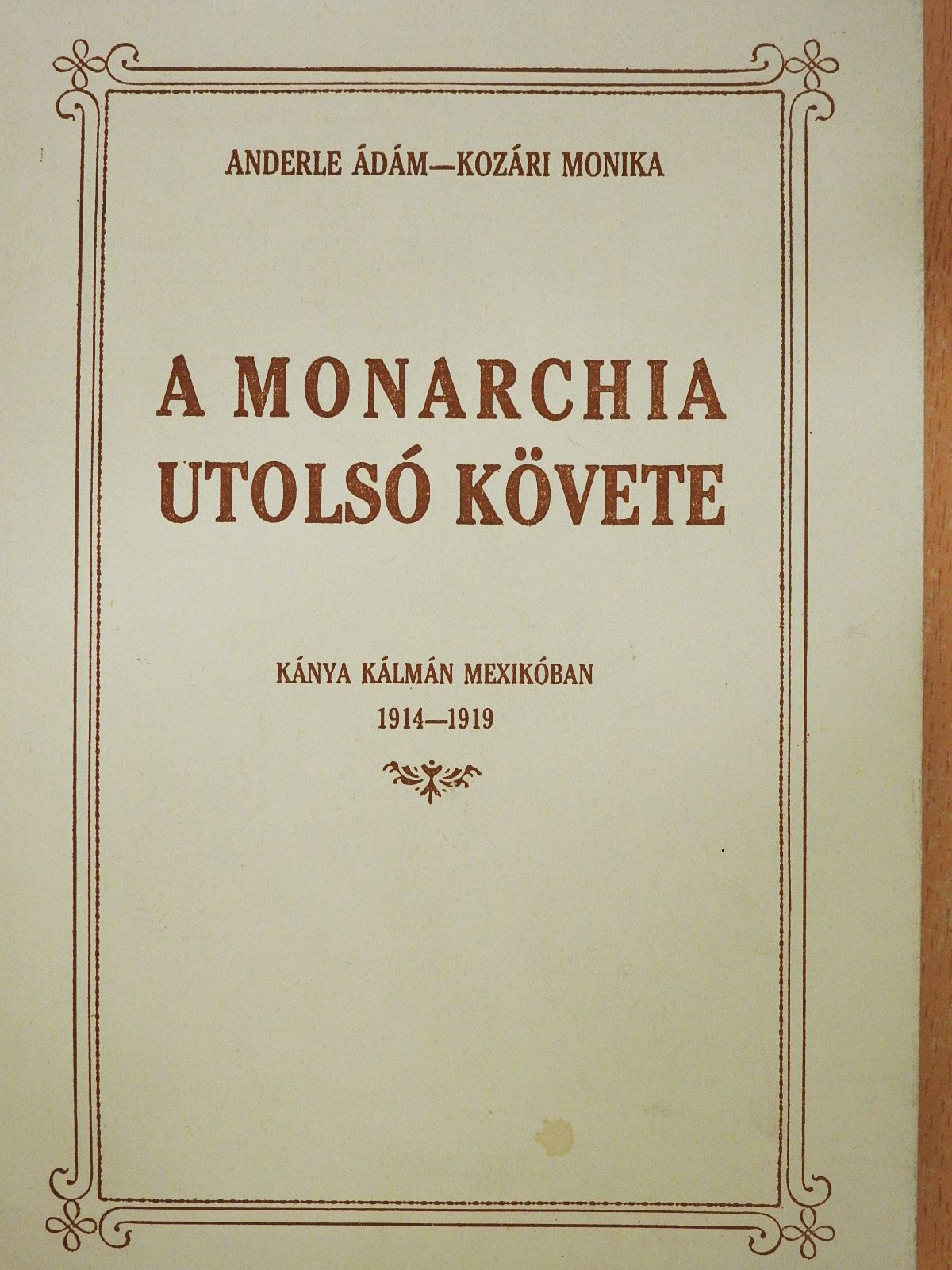 Anderle Ádám - A monarchia utolsó követe (dedikált példány) [antikvár]