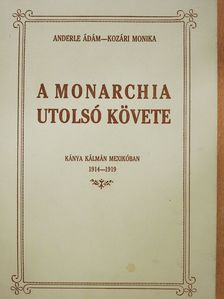 Anderle Ádám - A monarchia utolsó követe (dedikált példány) [antikvár]