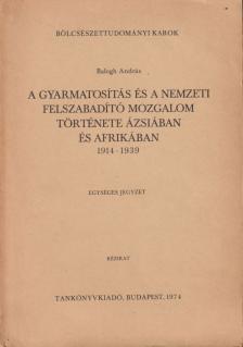 BALOGH ANDRÁS - A gyarmatosítás és a nemzeti felszabadító mozgalom története Ázsiában és Afrikában [antikvár]