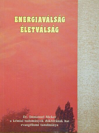Dr. Immanuel Sücker - Energiaválság - életválság [antikvár]