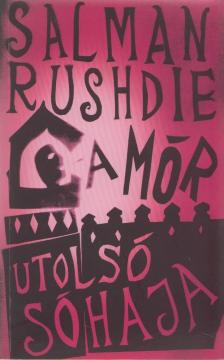 Salman Rushdie - A Mór utolsó sóhaja [antikvár]