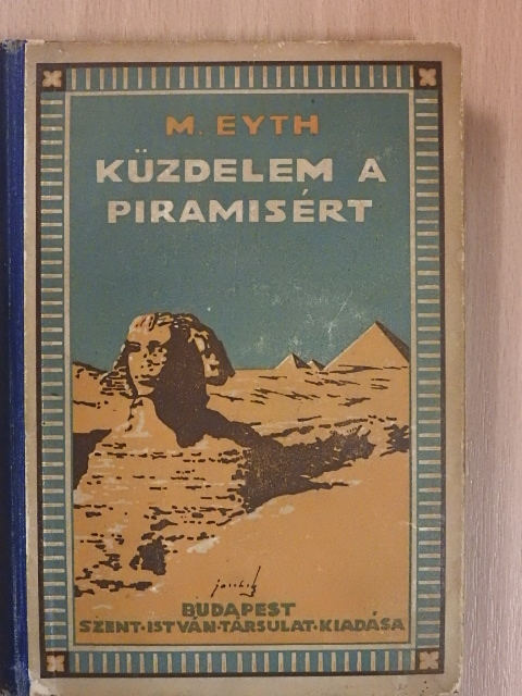 Maximilian Eyth - Küzdelem a piramisért [antikvár]