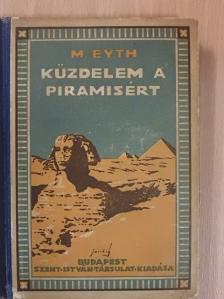 Maximilian Eyth - Küzdelem a piramisért [antikvár]