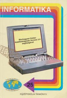 Bánhegyesi Zoltán - Adatfeldolgozás Access 2.0 segítségével [antikvár]