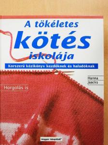 Hanna Jaacks - A tökéletes kötés iskolája [antikvár]