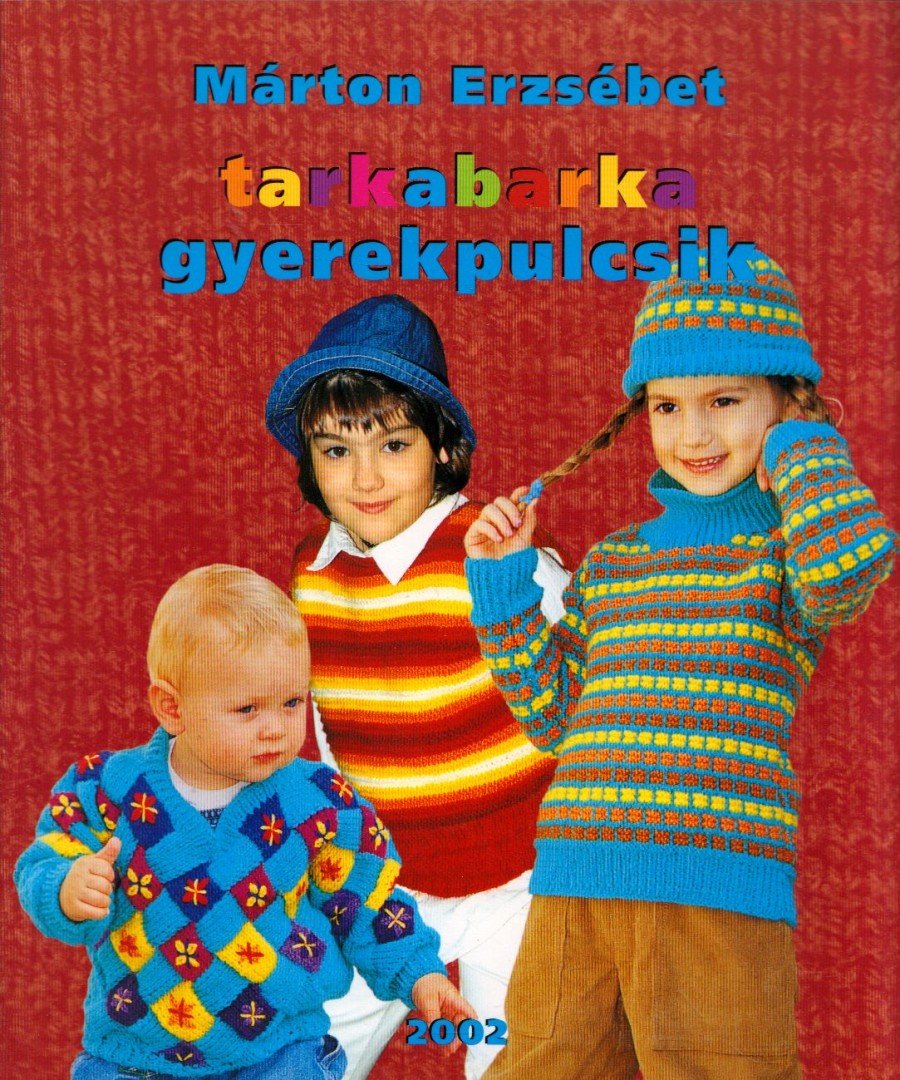 MÁRTON ERZSÉBET - Tarkabarka gyerekpulcsik [antikvár]