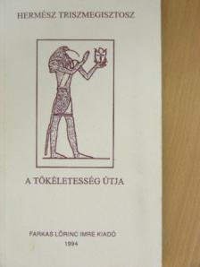 Hermész Triszmegisztosz - A tökéletesség útja [antikvár]