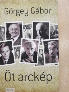Görgey Gábor - Öt arckép [antikvár]