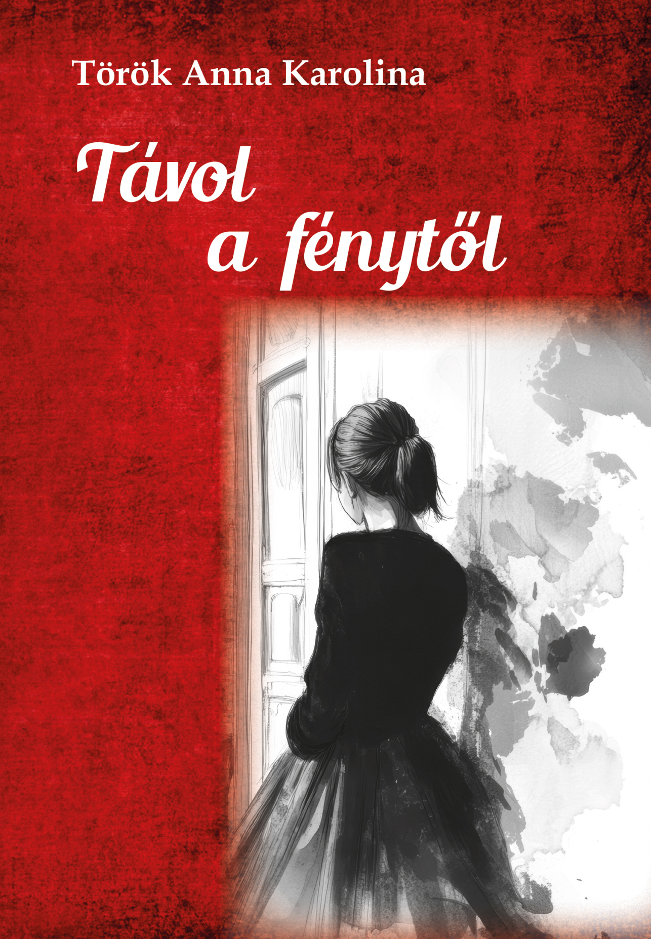 Török Anna Karolina - Távol a fénytől