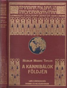 Taylor, Merlin Moore - A kannibálok földjén [antikvár]