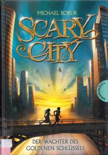 BORLIK, MICHAEL - Scary City - Der Wachter des goldenen Schlüssele [antikvár]