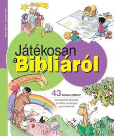 Mercé Segarra - Francesc Rovira - JÁTÉKOSAN A BIBLIÁRÓL - 43 BIBLIAI TÖRTÉNET