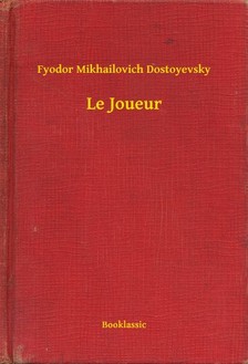 Dostoyevsky Fyodor Mikhailovich - Le Joueur [eKönyv: epub, mobi]