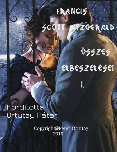 ORTUTAY PÉTER - Francis Scott Fitzgerald összes elbeszélései -I. [eKönyv: epub, mobi]