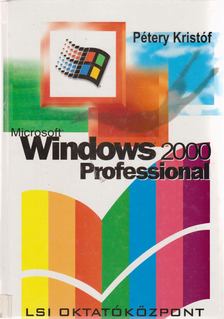 Dr. Pétery Kristóf - Microsoft Windows 2000 Professional [antikvár]