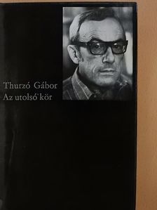 Thurzó Gábor - Az utolsó kör [antikvár]