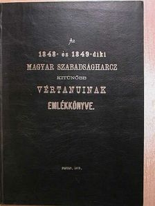 Az 1848- és 1849-diki magyar szabadságharcz kitünőbb vértanuinak emlékkönyve [antikvár]
