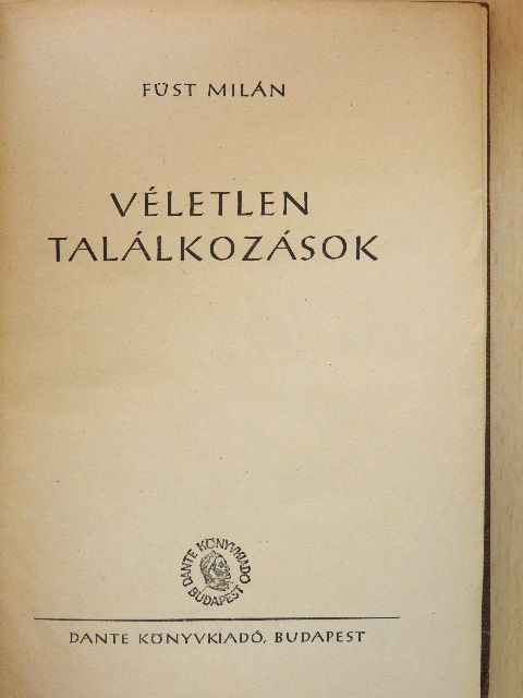 Füst Milán - Véletlen találkozások [antikvár]