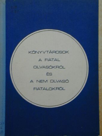 Draveczné Nozdroviczky Ilona - Könyvtárosok a fiatal olvasókról és a nem olvasó fiatalokról [antikvár]