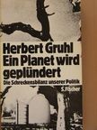 Herbert Gruhl - Ein Planet wird geplündert [antikvár]