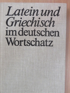 Latein und Griechisch im deutschen Wortschatz [antikvár]