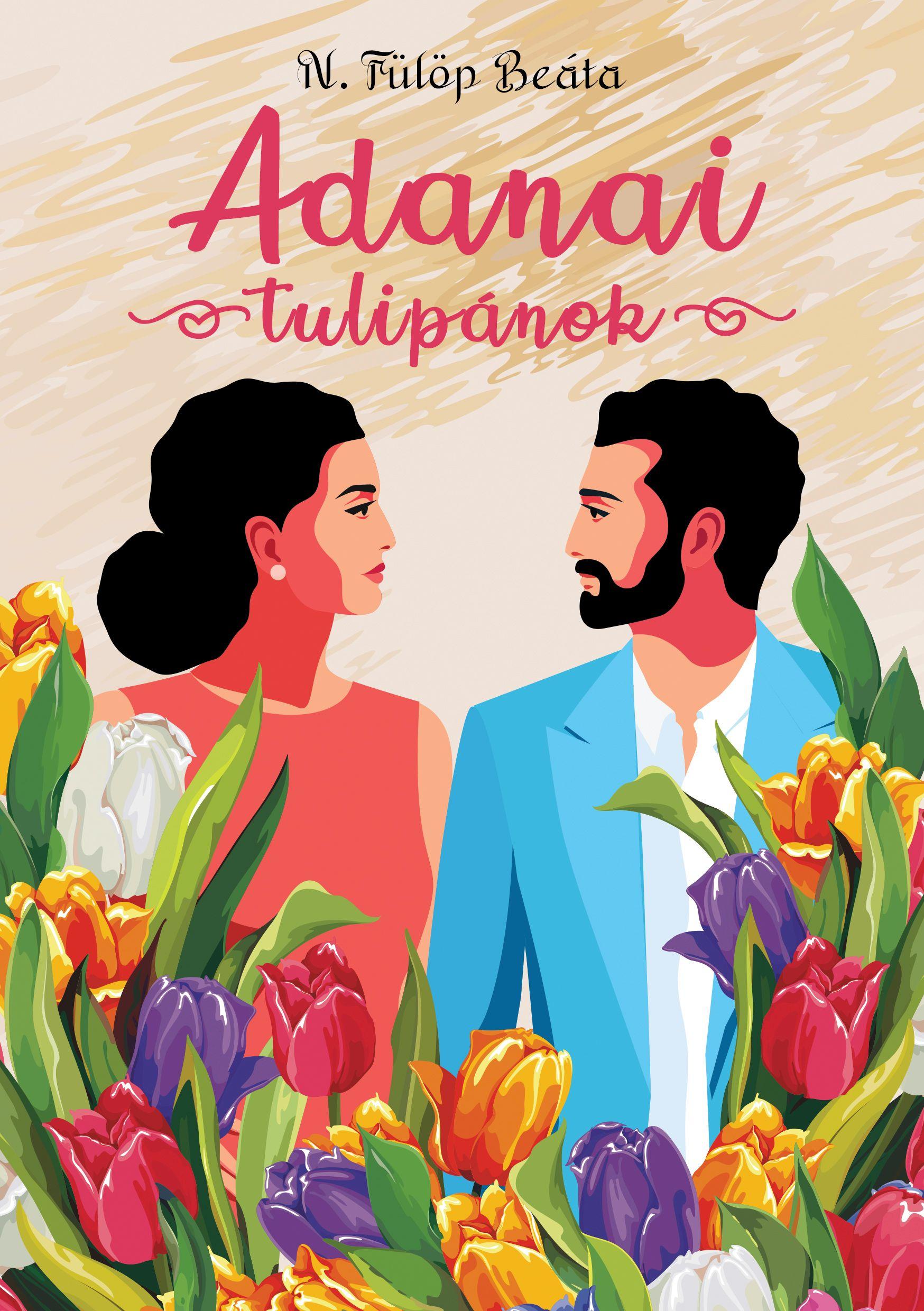N. Fülöp Beáta - Adanai tulipánok