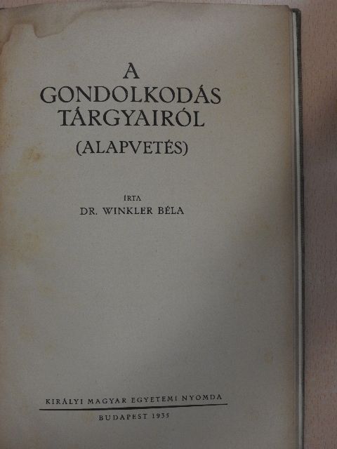 dr. Winkler Béla - A gondolkodás tárgyairól  [antikvár]
