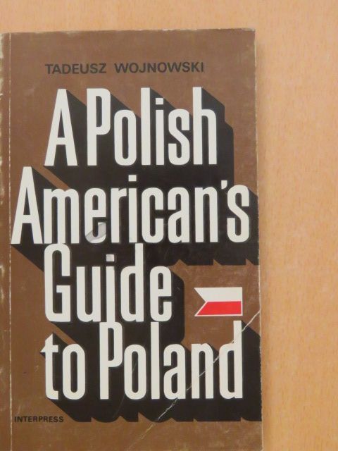 Tadeusz Wojnowski - A Polish American's Guide to Poland [antikvár]