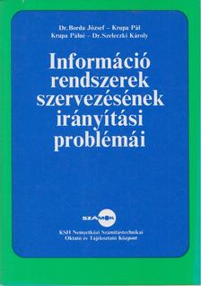 dr. Borda József, Krupa Pál, Dr. Szeleczki Károly - Információ rendszerek szervezésének irányítási problémái [antikvár]