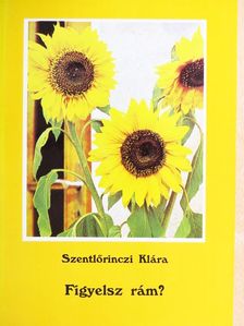 Szentlőrinczi Klára - Figyelsz rám? [antikvár]