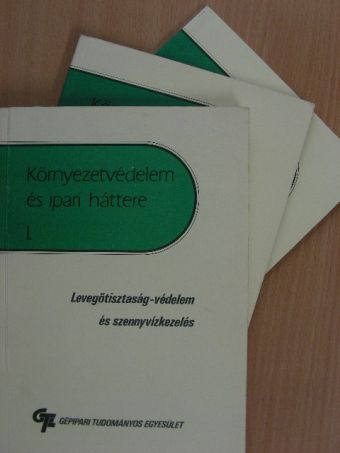 Dénes Mária Magdolna - Környezetvédelem és ipari háttere I-III. [antikvár]