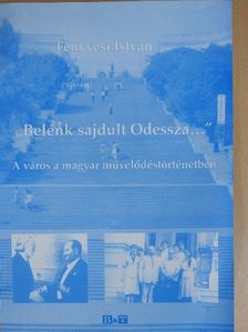 Fenyvesi István - "Belénk sajdult Odessza..." (dedikált példány) [antikvár]