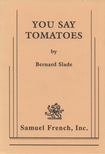 Bernard Slade - You Say Tomatoes [antikvár]