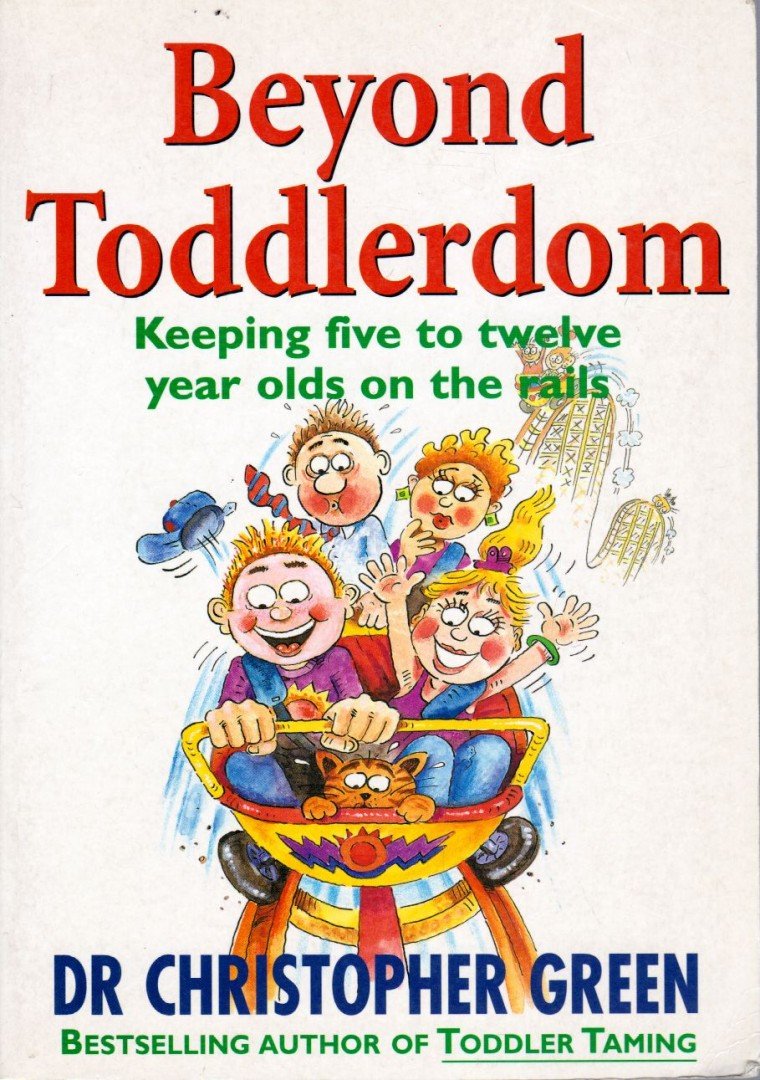 Christopher Green - Beyond Toddlerdom: Keeping five to twelve year olds on the rails [antikvár]