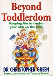 Christopher Green - Beyond Toddlerdom: Keeping five to twelve year olds on the rails [antikvár]