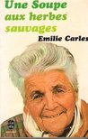 CARLES, ÉMILIE - Une soupe aux herbes sauvages [antikvár]