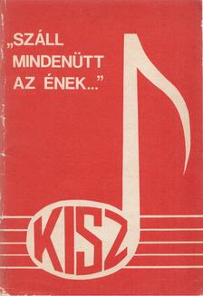 "Száll mindenütt az ének..." [antikvár]