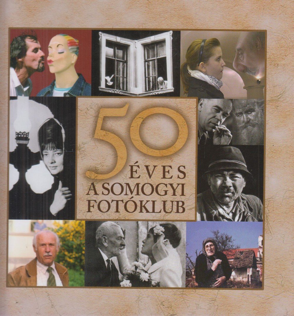 Dr. Hegedűs György - 50 éves a Somogyi Fotóklub [antikvár]