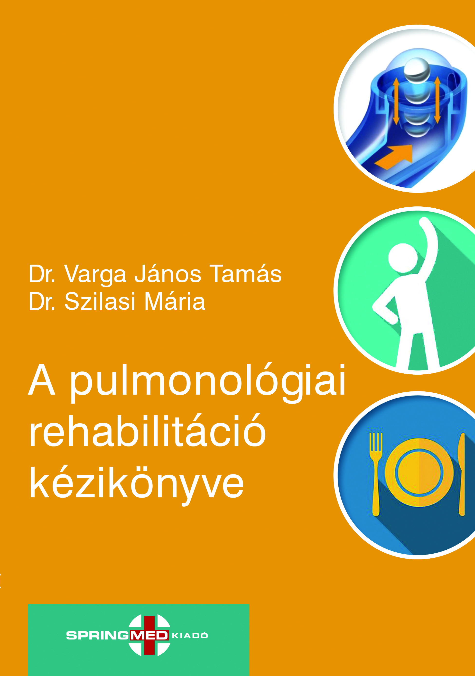 János Tamás (szerk.) Dr.Varga - A pulmonológiai rehabilitáció kézikönyve [eKönyv: pdf]