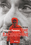Kálnoki Kis Attila - Szőnyi Ferenc, The Racemachine [eKönyv: epub, mobi]