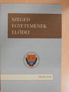 Minker Emil - Szeged egyetemének elődei [antikvár]
