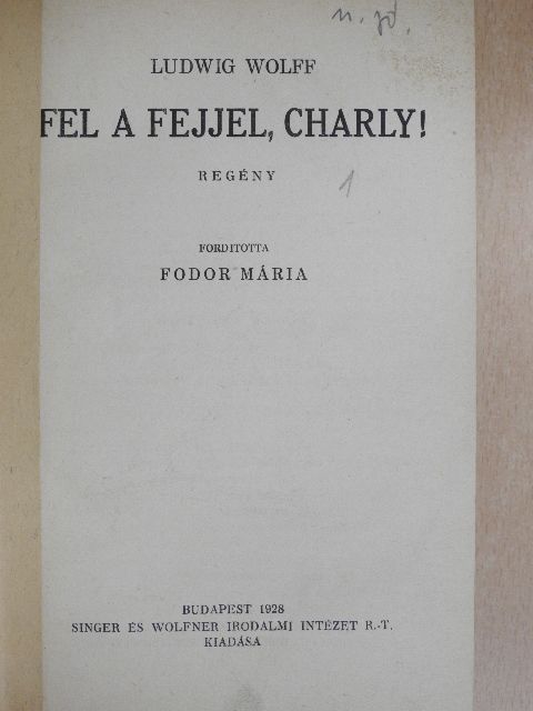 Ludwig Wolf - Fel a fejjel, Charly!/Csak hat hónap még az élet [antikvár]