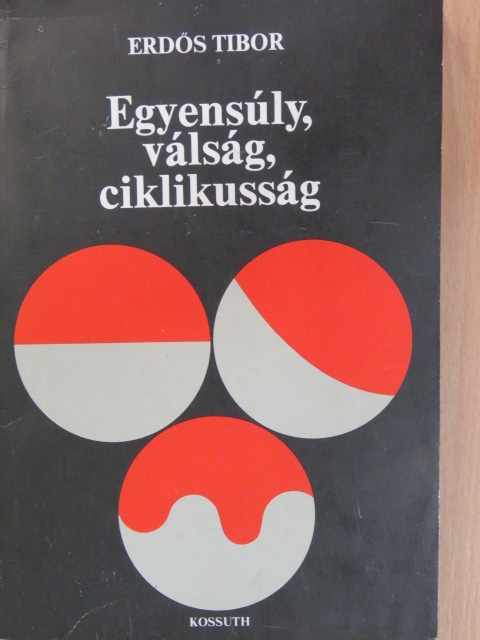 Erdős Tibor - Egyensúly, válság, ciklikusság [antikvár]