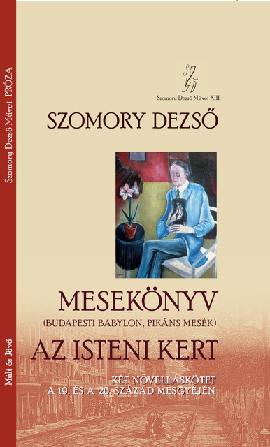 SZOMORY DEZSŐ - Mesekönyv Budapesti Babylon Pikáns mesék 1896, 1898 Az isteni kert 1910