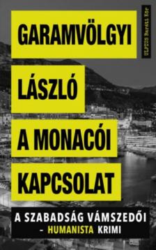 Garamvölgyi László - A monacói kapcsolat [antikvár]