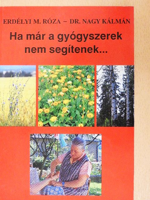 Dr. Nagy Kálmán - Ha már a gyógyszerek nem segítenek.... [antikvár]