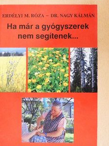 Dr. Nagy Kálmán - Ha már a gyógyszerek nem segítenek.... [antikvár]